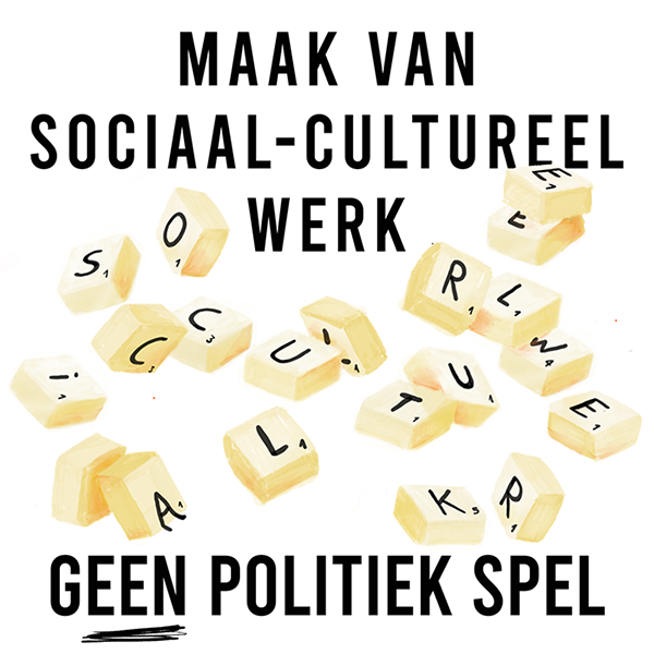 Maak van sociaal-cultureel werk geen politiek spel